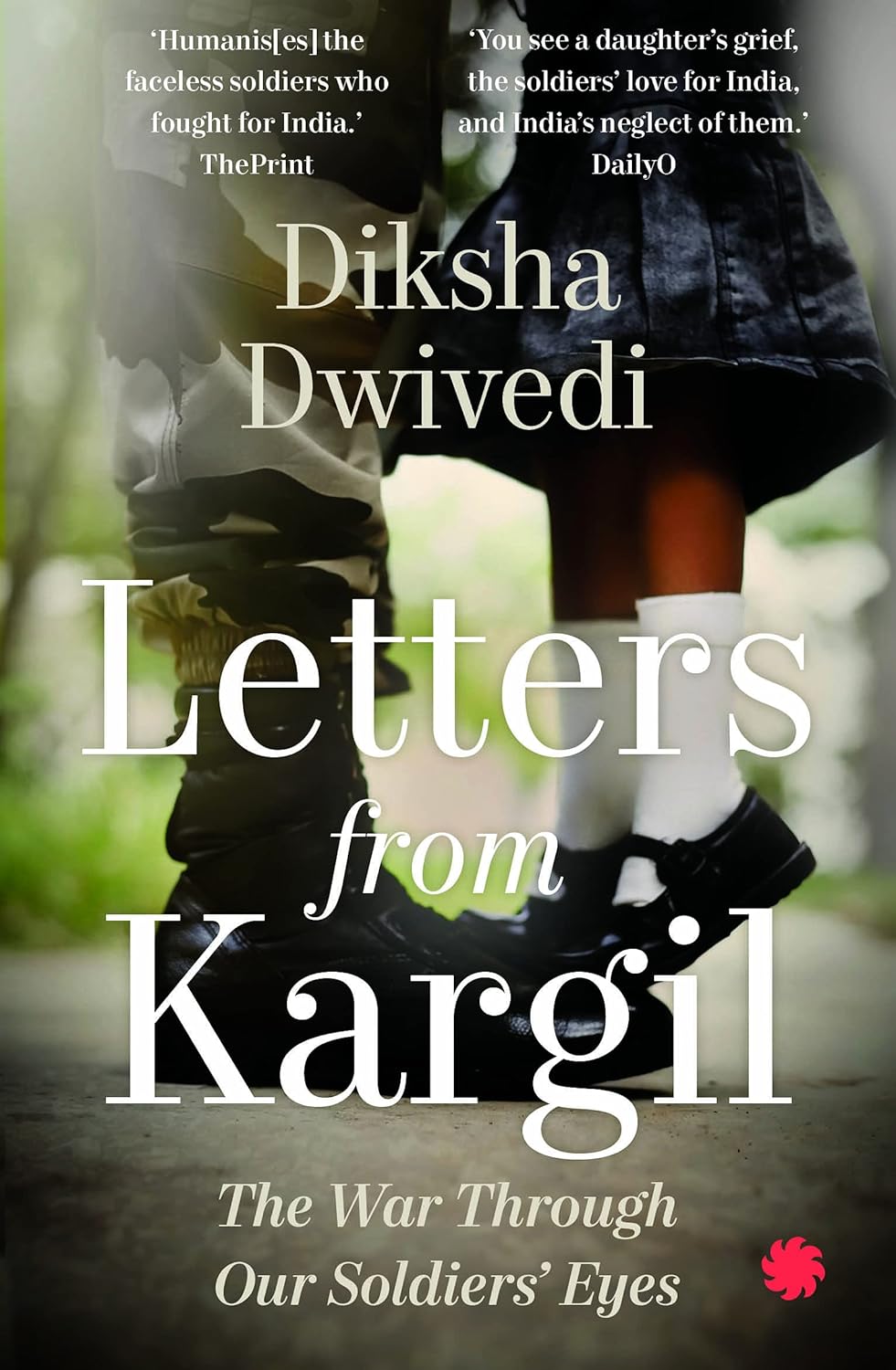 Letters from Kargil: The Kargil War Through Our Soldiers’ Eyes Book by Diksha Dwivedi