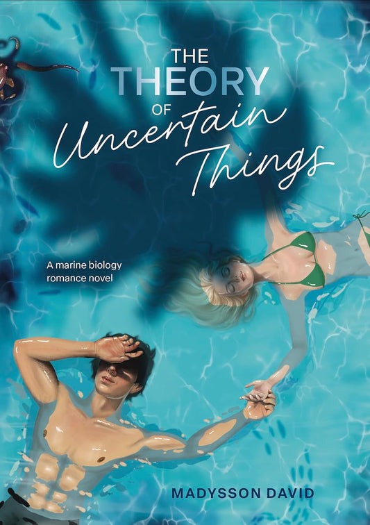 The Theory of Uncertain Things by Madysson David