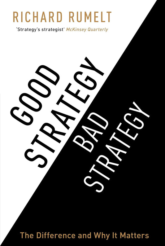 Good Strategy Bad Strategy: The Difference and Why It Matters Book by Richard P. Rumelt
