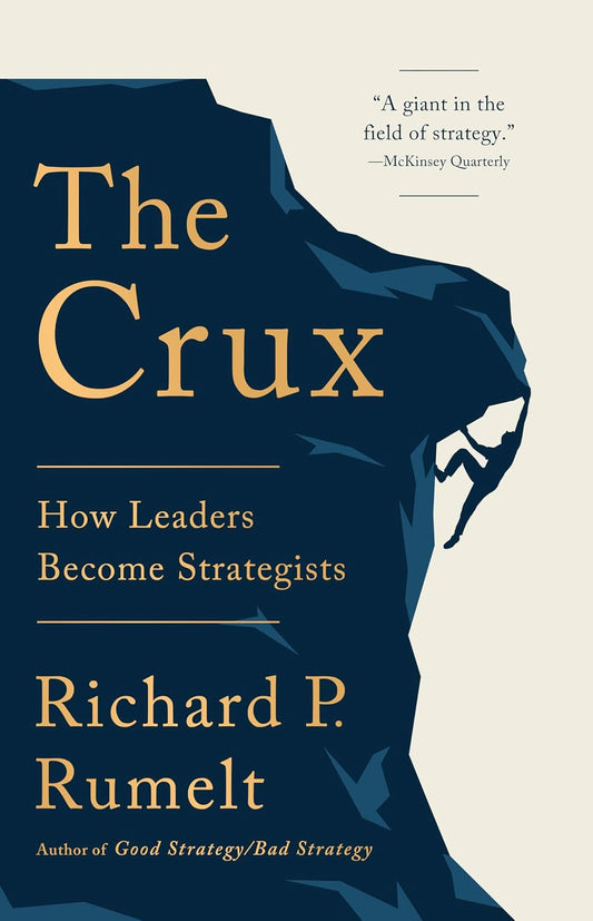The Crux: How Leaders Become Strategists Book by Richard P. Rumelt