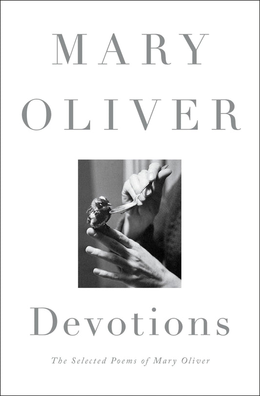 Devotions: The Selected Poems of Mary Oliver Book by Mary Oliver