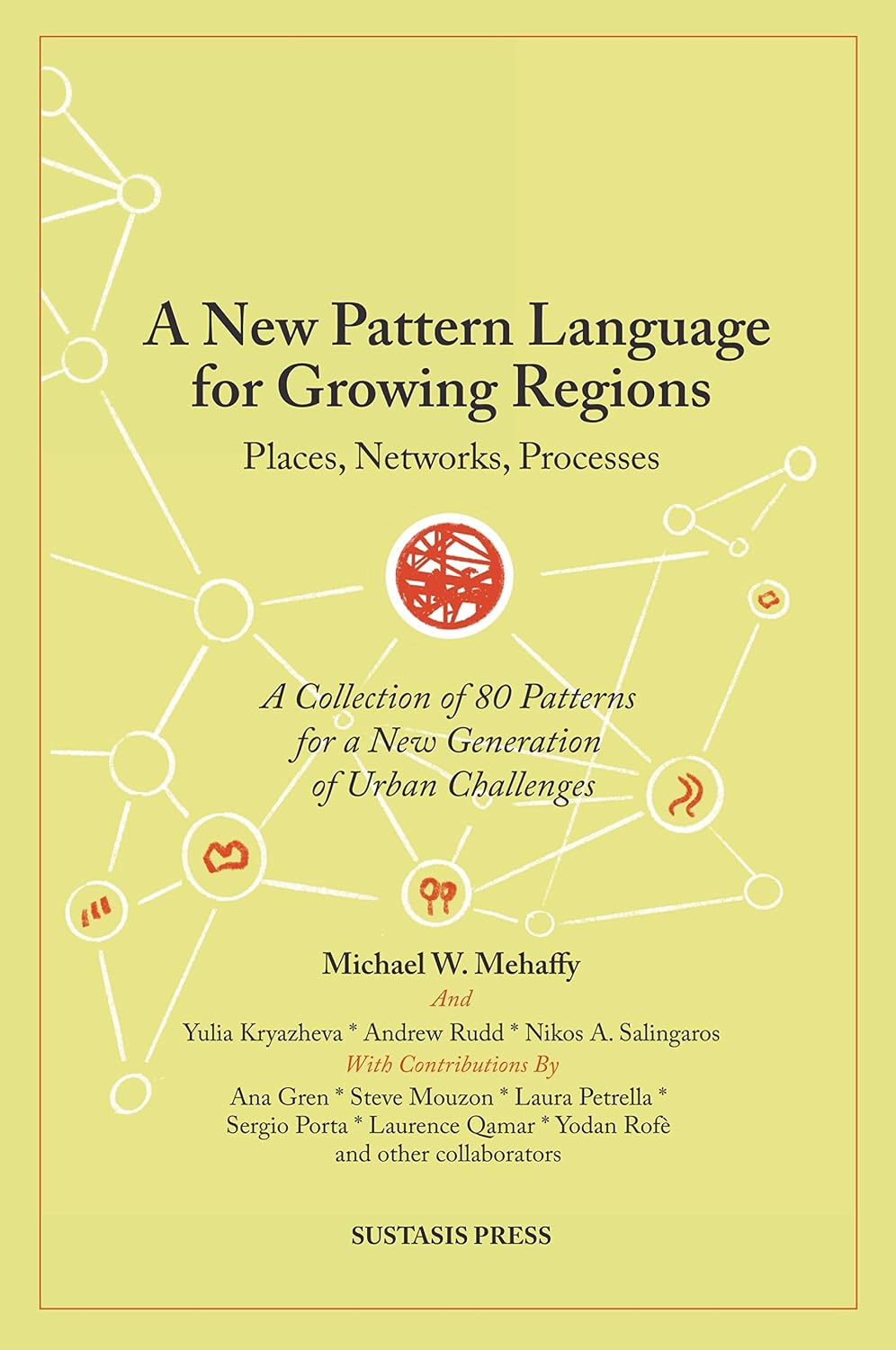 A New Pattern Language for Growing Regions: Places, Networks, Processes Book by Michael Mehaffy