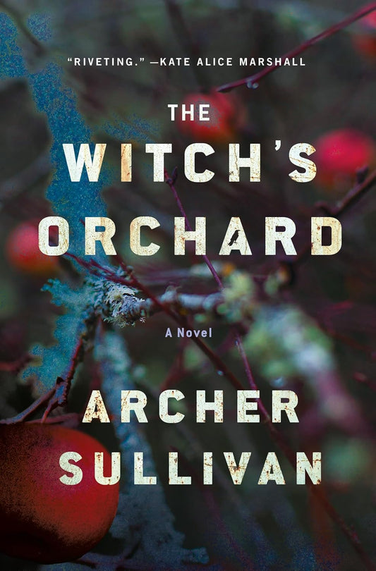 The Witch's Orchard: A Novel by Archer Sullivan