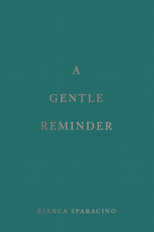 A Gentle Reminder Book by Bianca Sparacino