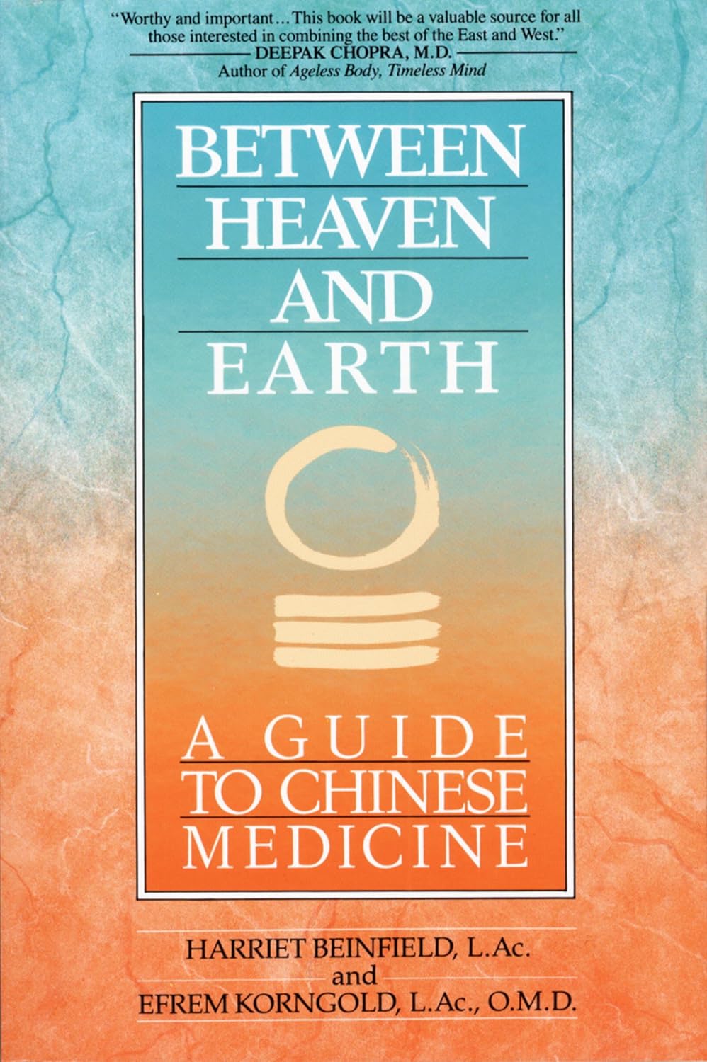 Between Heaven and Earth: A Guide to Chinese Medicine by Harriet Beinfield