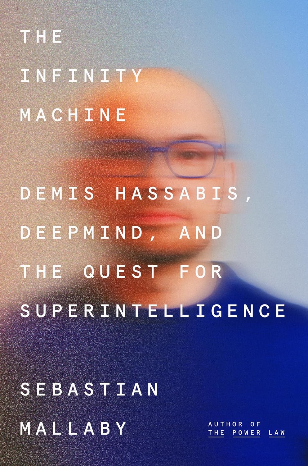 The Infinity Machine: Demis Hassabis, DeepMind and the Quest for Superintelligence Book by Sebastian Mallaby