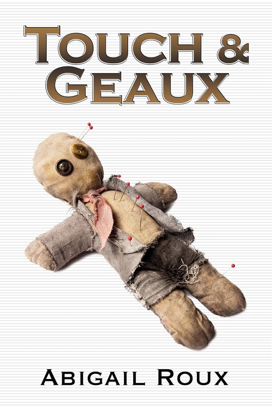 Touch & Geaux Book by Abigail Roux