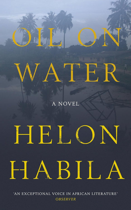 Oil on Water Novel by Helon Habila