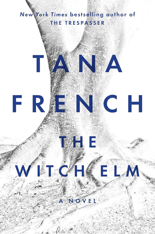 The Witch Elm: A Novel by Tana French