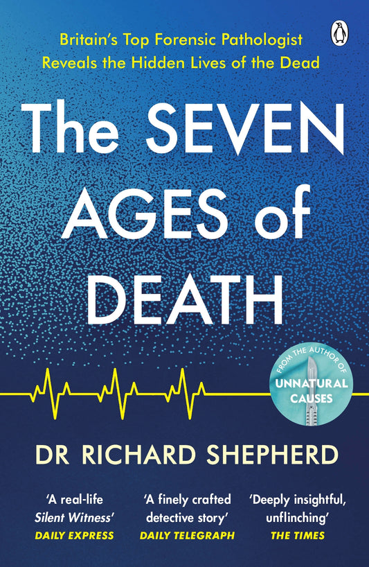The Seven Ages of Death: A Forensic Pathologist#s Journey Through Life Book by Dr Richard Shepherd