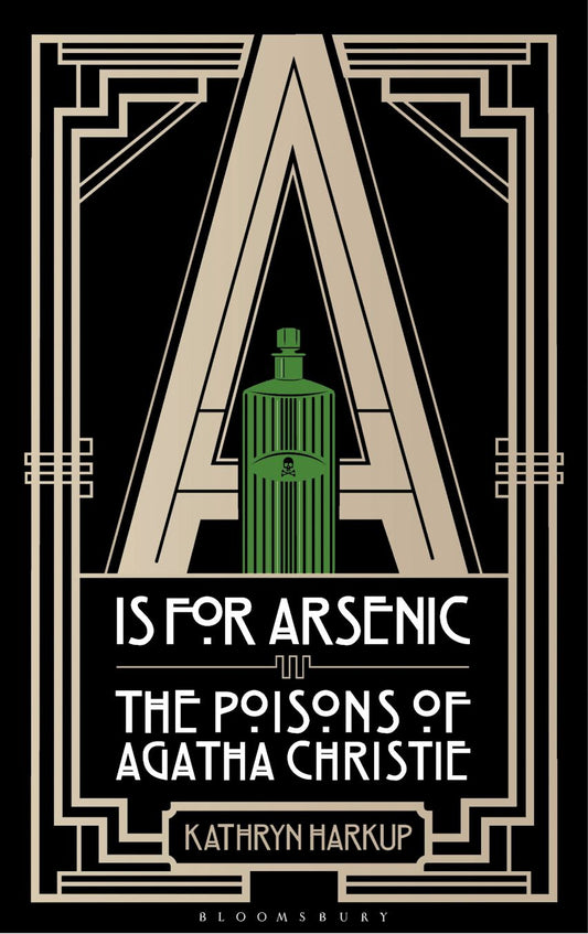 A is for Arsenic: The Poisons of Agatha Christie Book by Kathryn Harkup