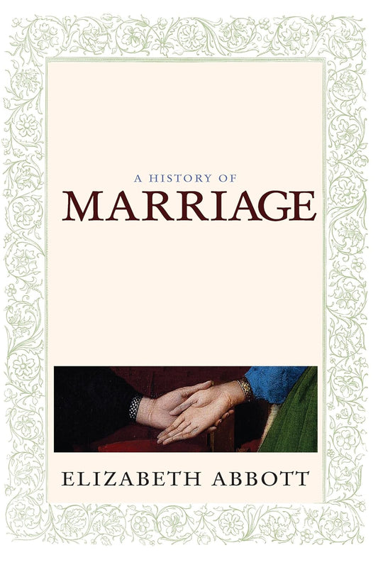 A History of Marriage Book by Elizabeth Abbott
