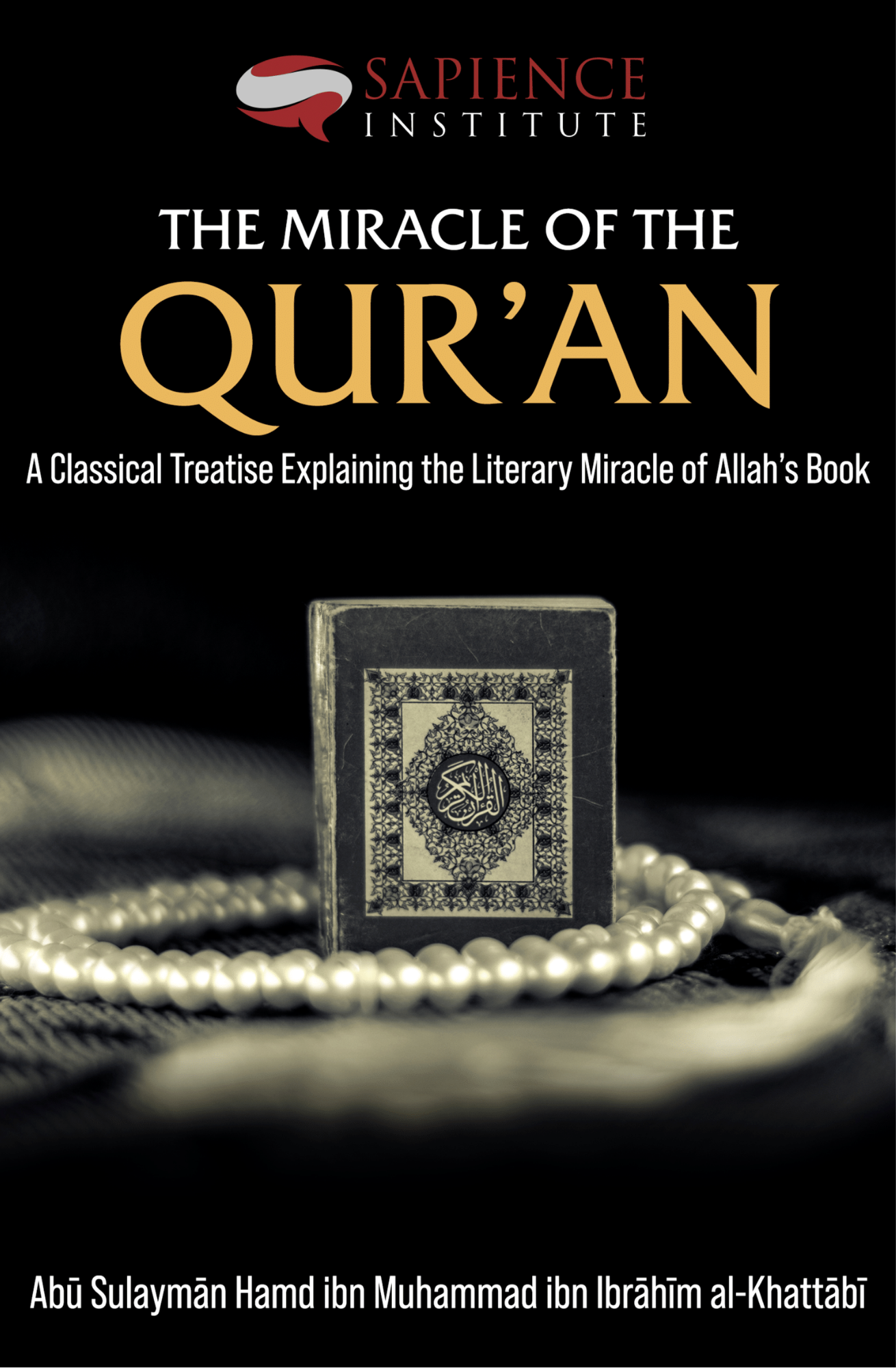The Miracle of the Quran by Abū Sulaymān Ḥamd ibn Muhammad ibn Ibrāhīm al-Khaṭṭābī