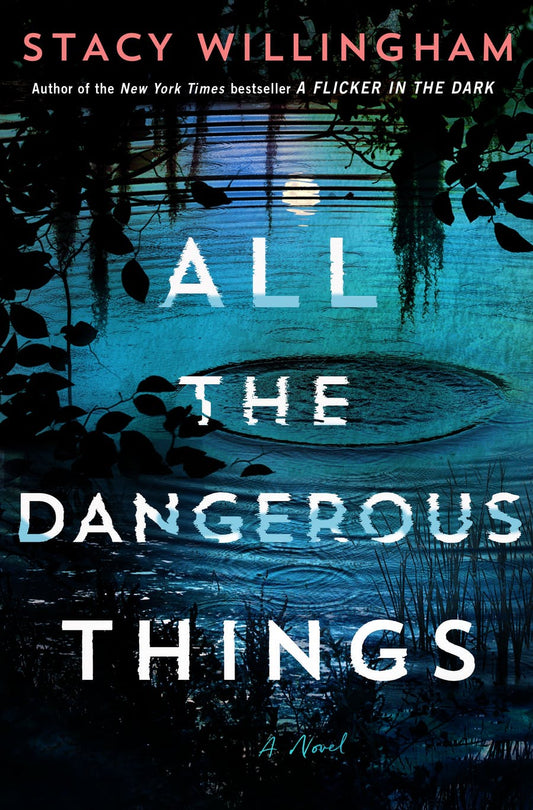 All the Dangerous Things Book by Stacy Willingham