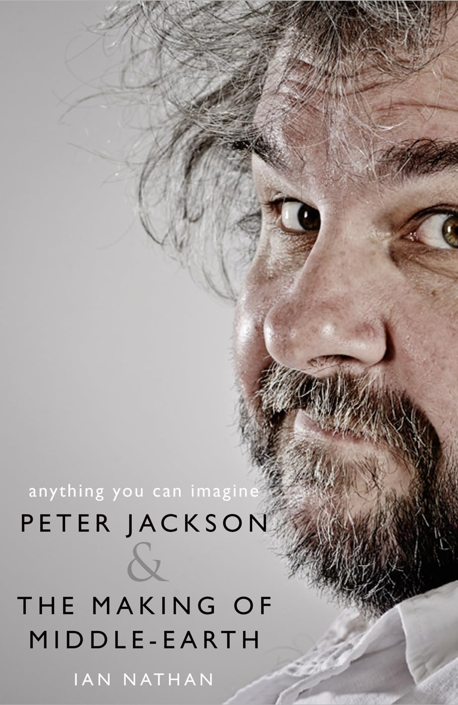 Anything You Can Imagine: Peter Jackson and the Making of Middle-earth Book by Ian Nathan