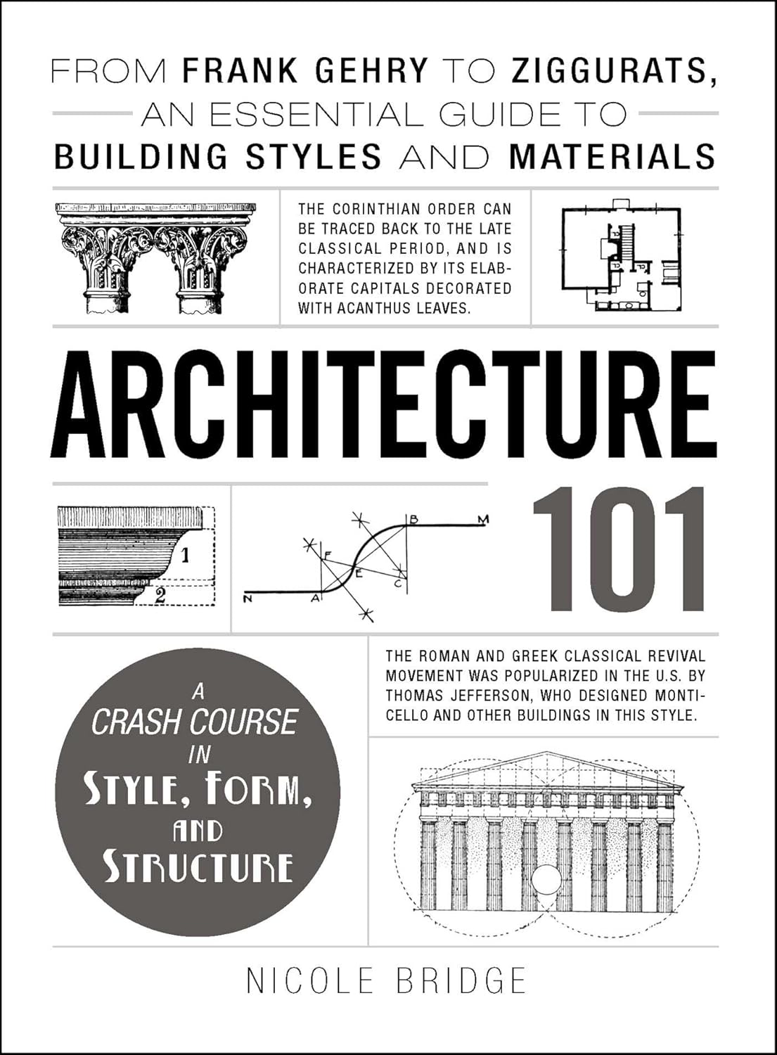 Architecture 101: From Frank Gehry to Ziggurats, an Essential Guide to Building Styles and Materials Book by Nicole Bridge