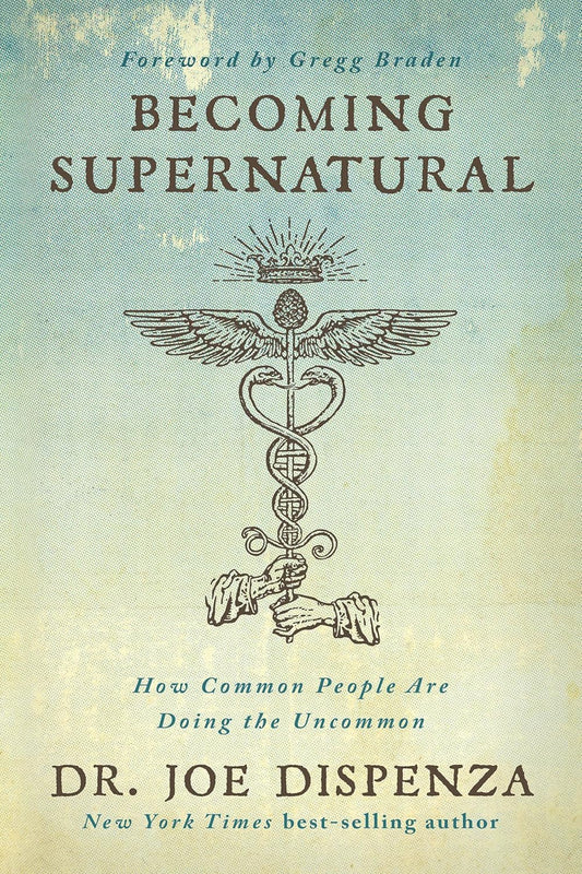 Becoming Supernatural. How Common People Are Doing The Uncommon Book by Joe Dispenza