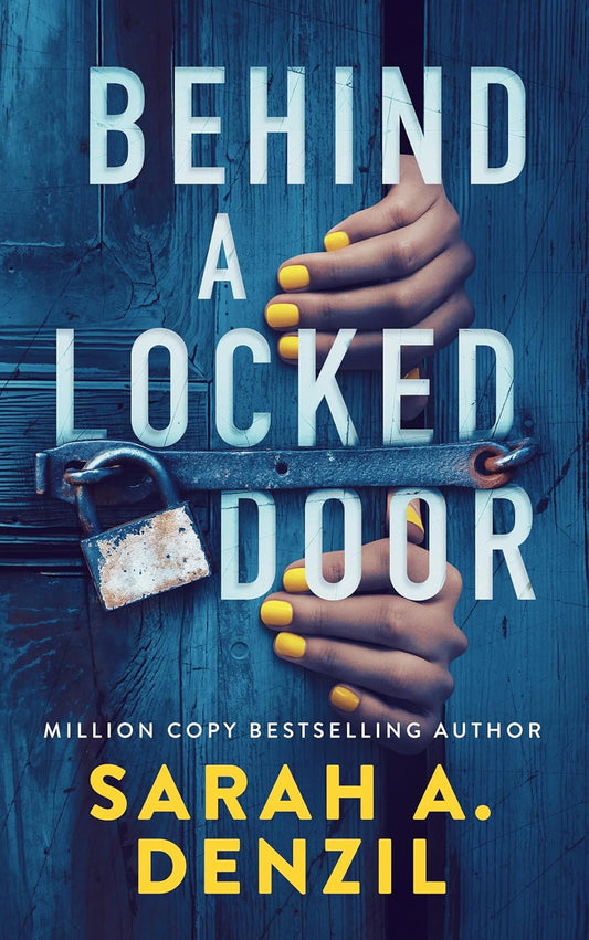 Behind a Locked Door by Sarah A. Denzil