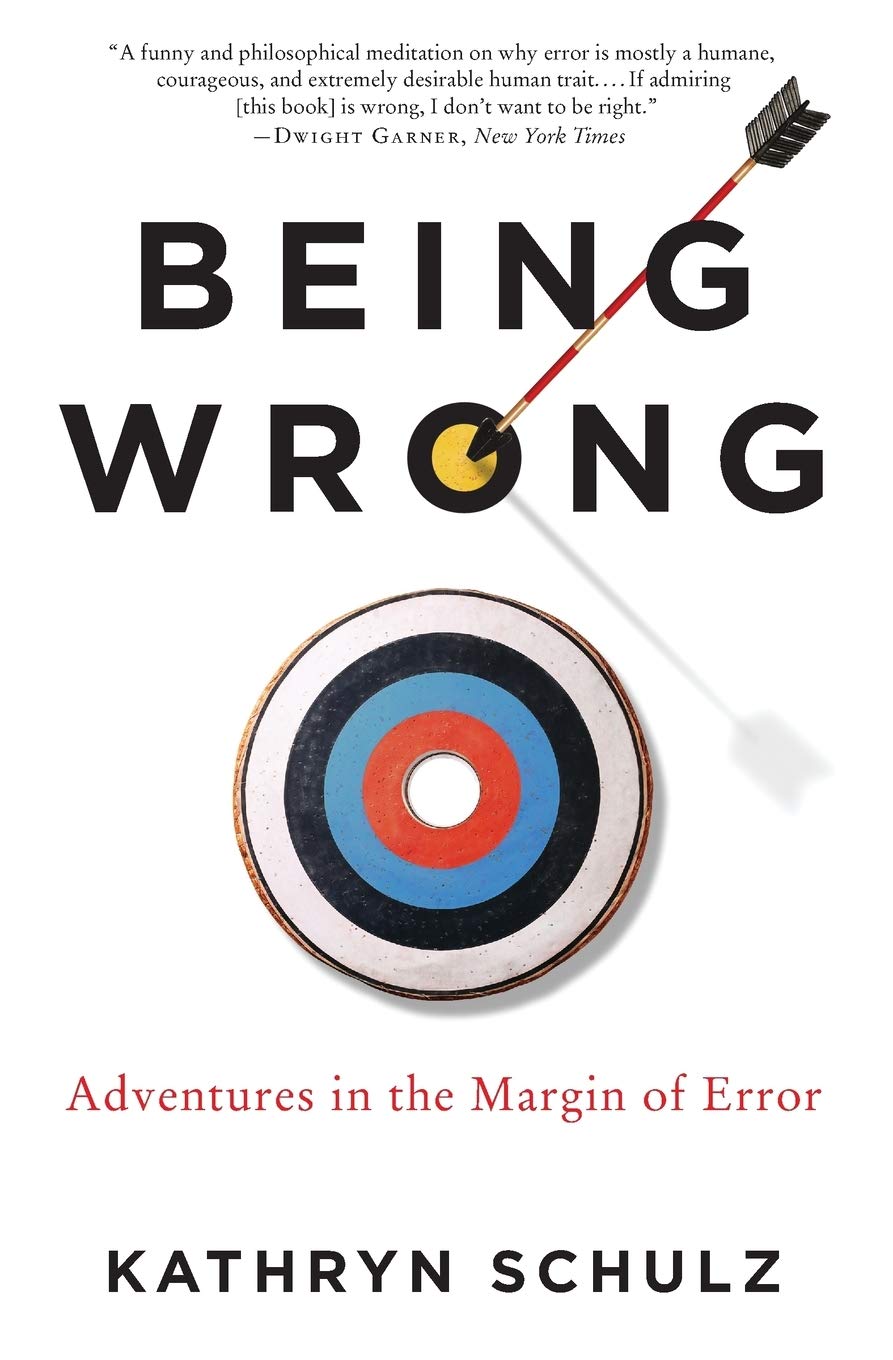 Being Wrong: Adventures in the Margin of Error Book by Kathryn Schulz