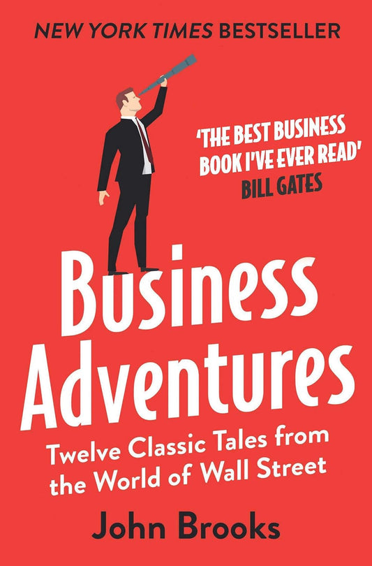 Business Adventures: Twelve Classic Tales from the World of Wall Street Book by John Brooks