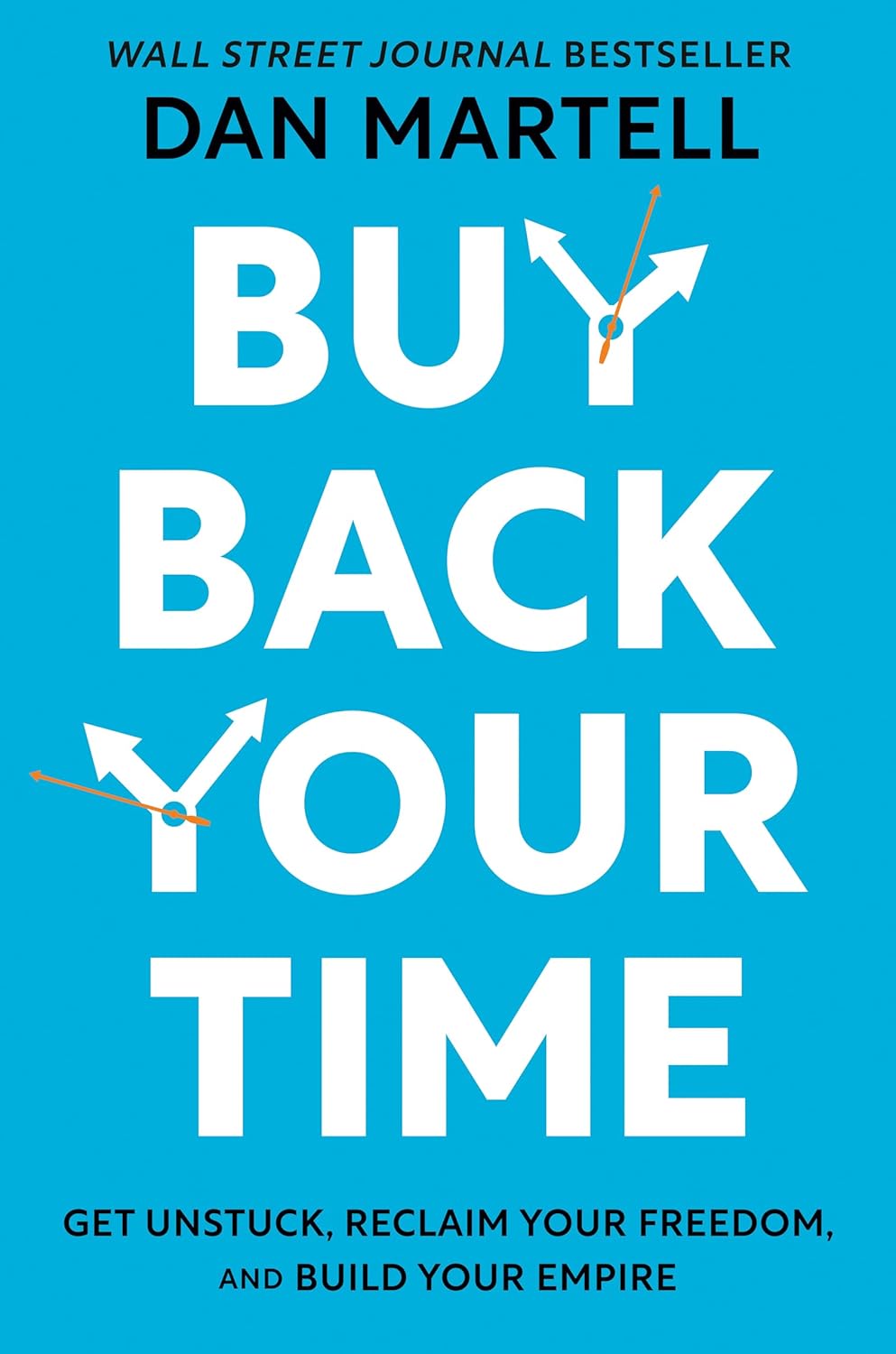 SCS - Buy Back Your Time: Get Unstuck, Reclaim Your Freedom, and Build Your Empire Book by Dan Martell