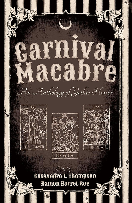 Carnival Macabre: An Anthology of Gothic Horror by Cassandra L. Thompson