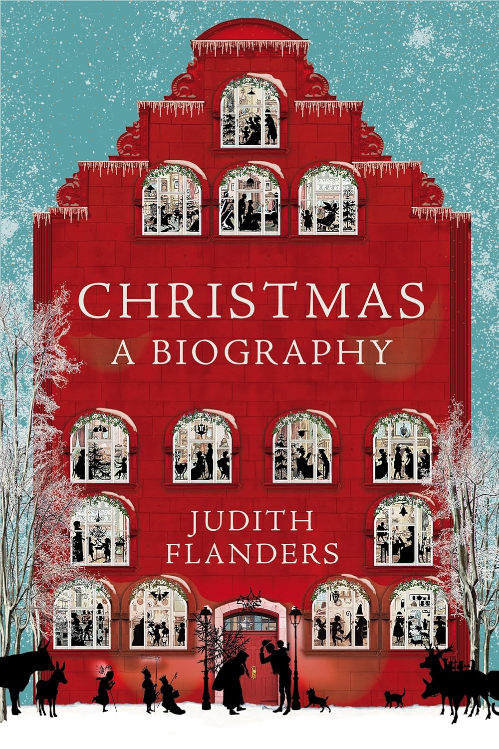 Christmas: A Biography Book by Judith Flanders