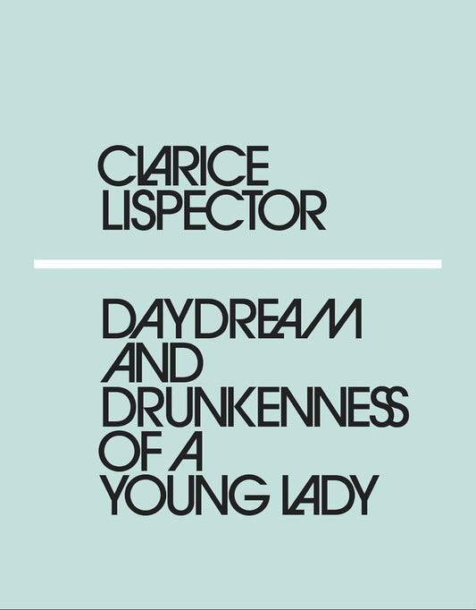 Daydream and Drunkenness of a Young Lady Book by Clarice Lispector
