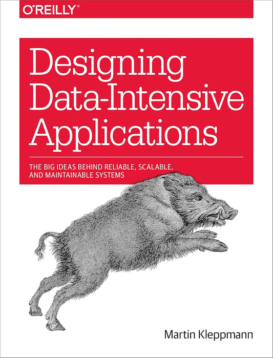Designing Data-Intensive Applications: The Big Ideas Behind Reliable, Scalable, and Maintainable Systems Book by Martin Kleppmann