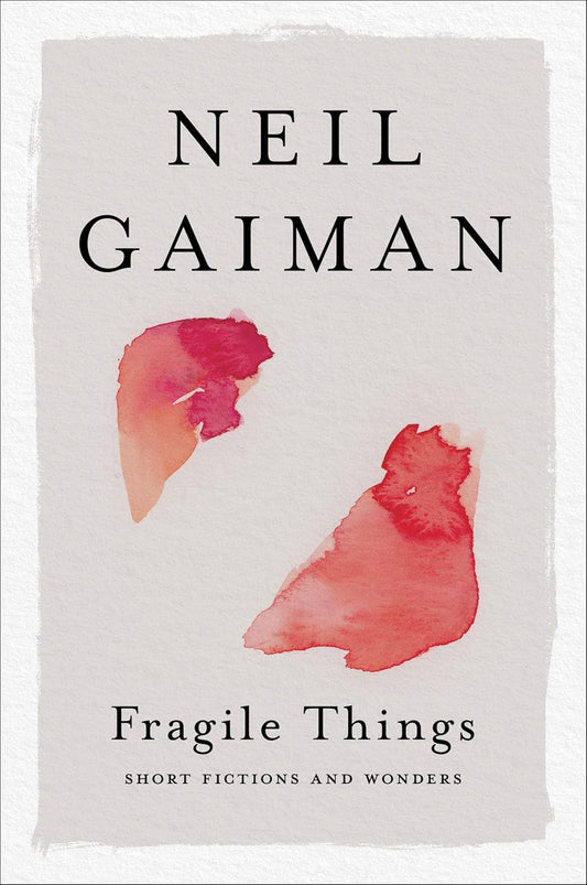 Fragile Things: Short Fictions and Wonders by Neil Gaiman