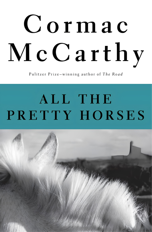 All the Pretty Horses Novel by Cormac McCarthy