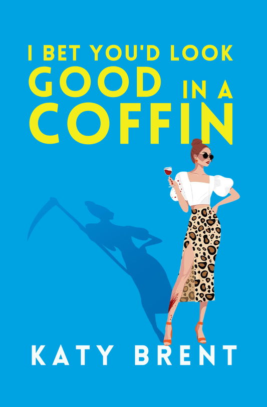 I Bet You’d Look Good in a Coffin Book by Katy Brent