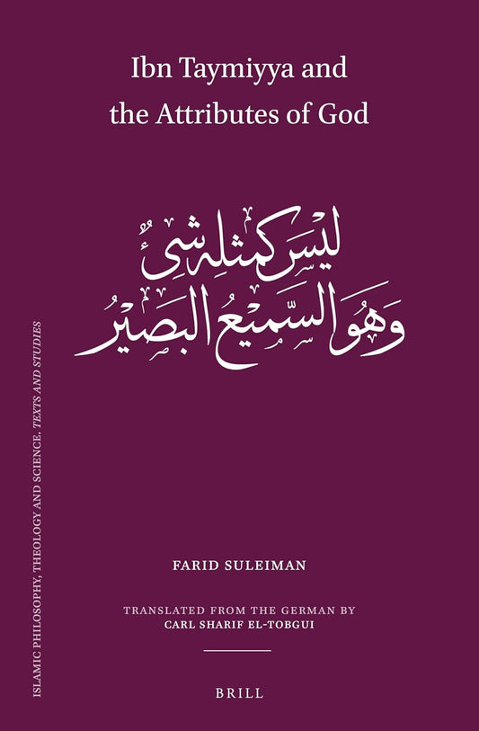 Ibn Taymiyya and the Attributes of God by Farid Suleiman, Carl Sharif El-Tobgui