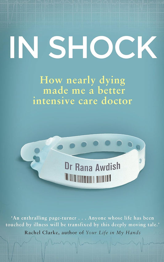 In Shock: How Nearly Dying Made Me a Better Intensive Care Doctor Book by Rana Awdish