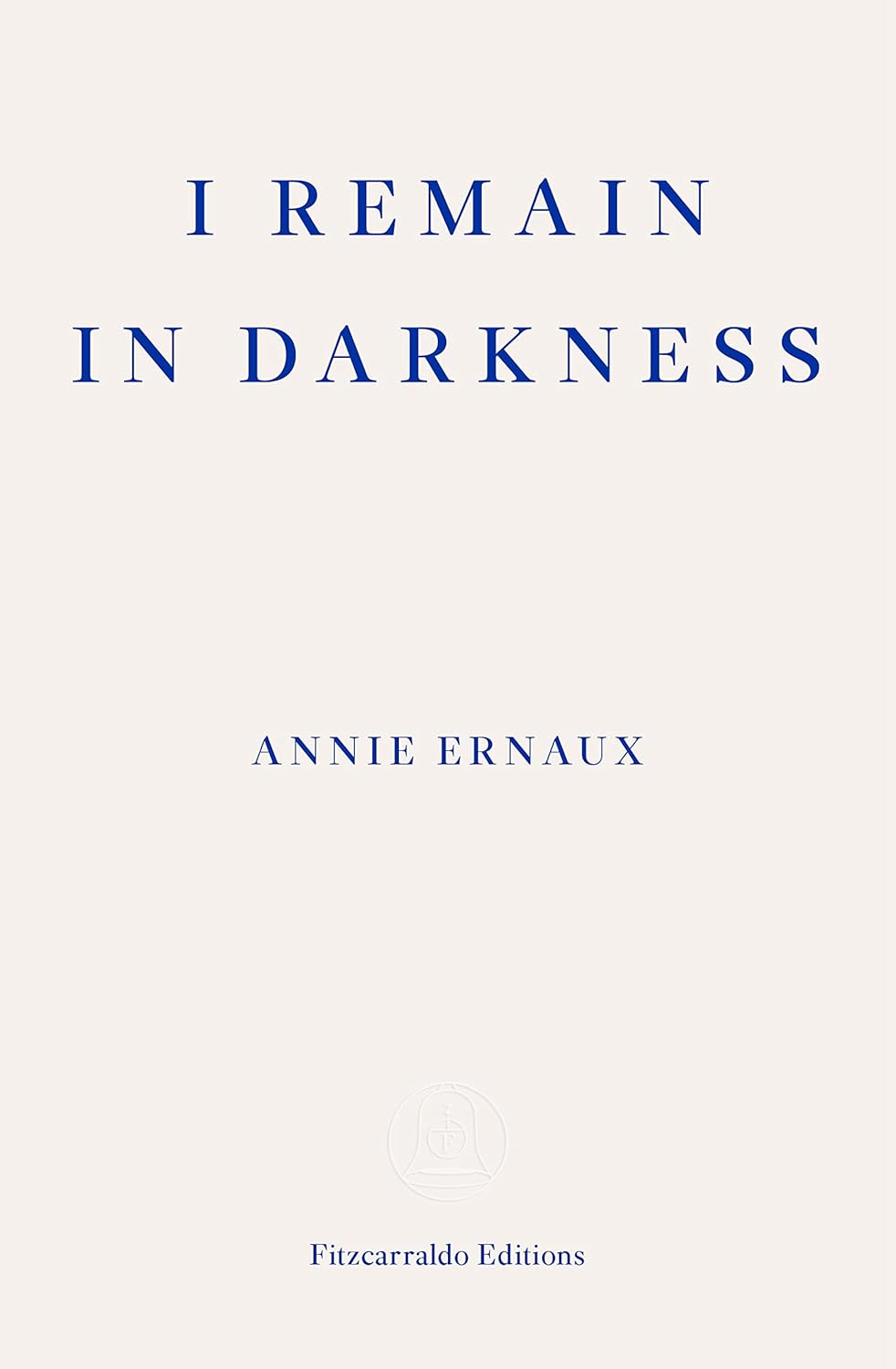 I remain in darkness Book by Annie Ernaux