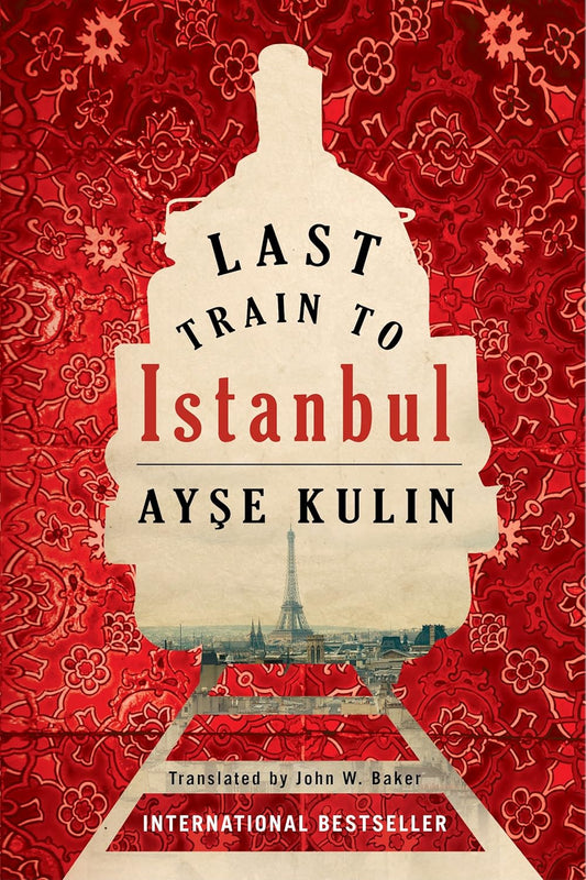 Last Train to Istanbul by Ayşe Kulin