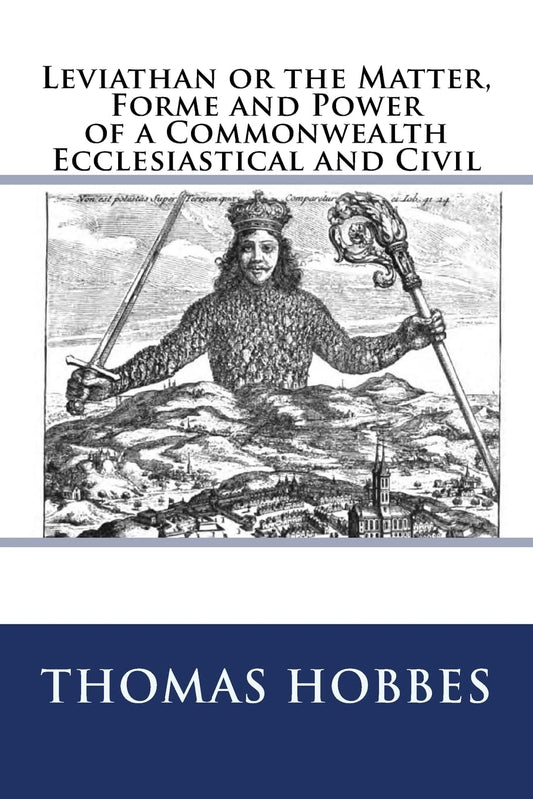 Leviathan: Or the Matter, Forme and Power of a Commonwealth, Ecclesiasticall and Civil Book by Thomas Hobbes