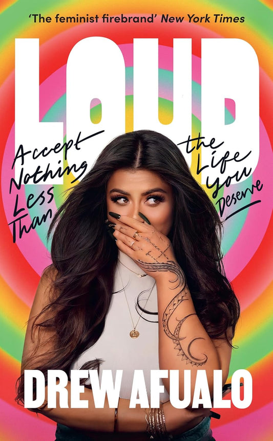 Loud: Accept Nothing Less Than the Life You Deserve Book by Drew Afualo