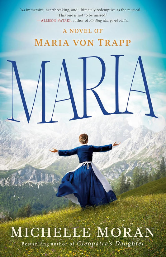 Maria: A Novel of Maria Von Trapp Novel by Michelle Moran