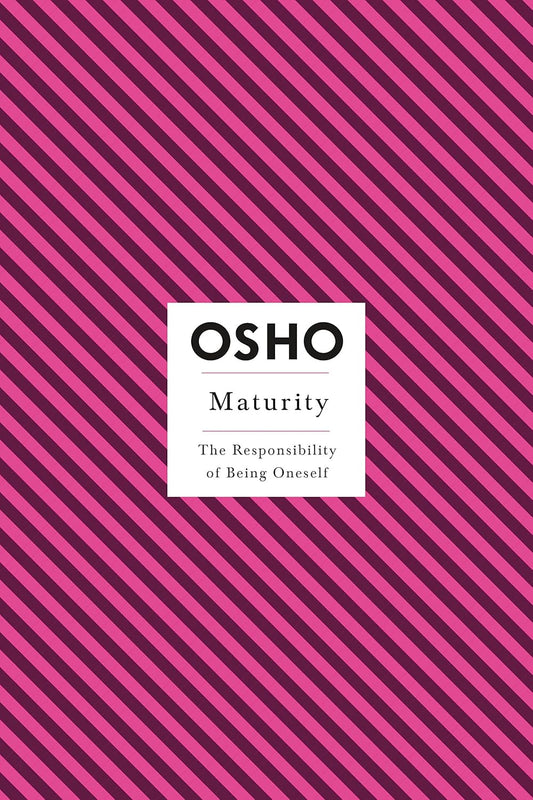 Maturity: The Responsibility of Being Oneself Book by Osho