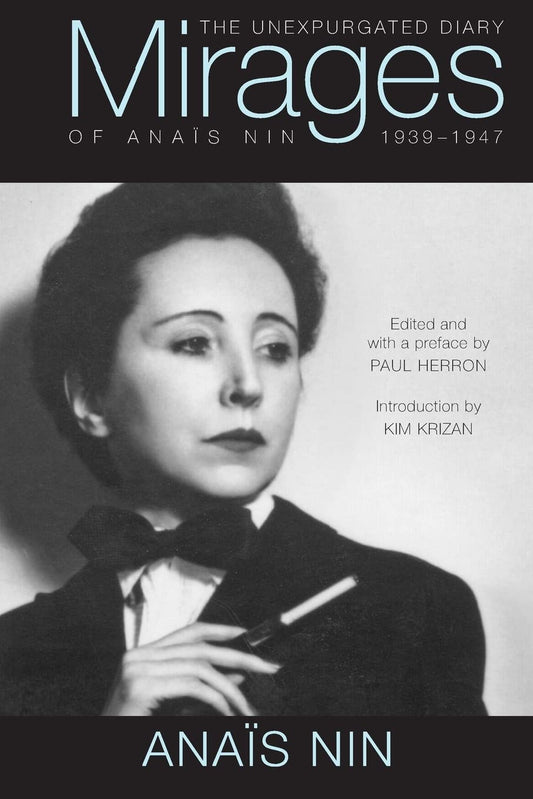 Mirages: The Unexpurgated Diary of Anaïs Nin, 1939–1947 Book by Anaïs Nin