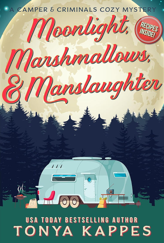 Moonlight, Marshmallows, & Manslaughter by Tonya Kappes