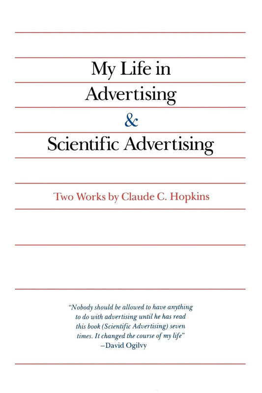 My Life in Advertising and Scientific Advertising by Claude Hopkins
