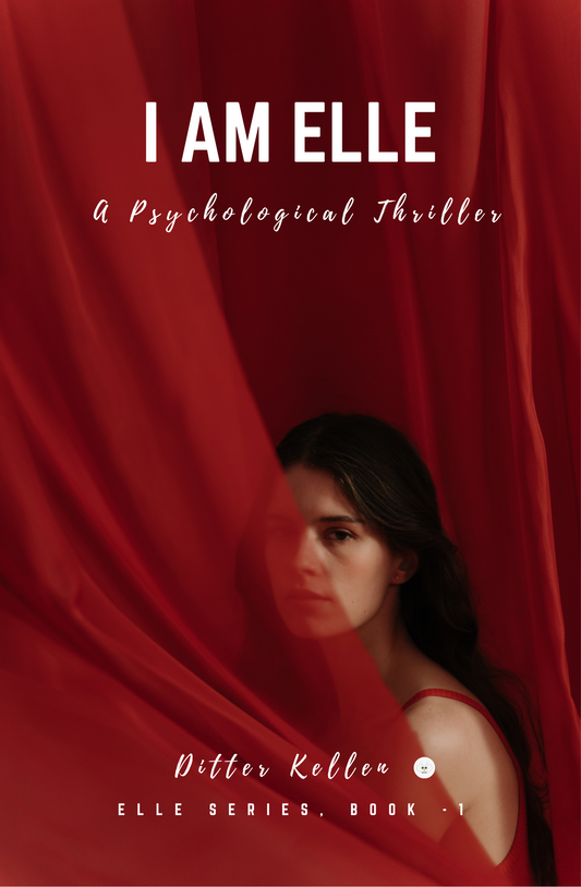 I Am Elle A Psychological Thriller by Kellen Ditter