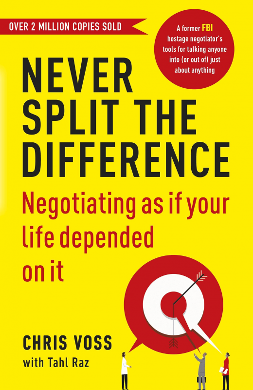 SCS - Never Split the Difference: Negotiating As If Your Life Depended On It Book by Christopher Voss and Tahl Raz