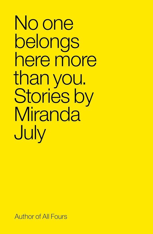 No One Belongs Here More Than You Book by Miranda July