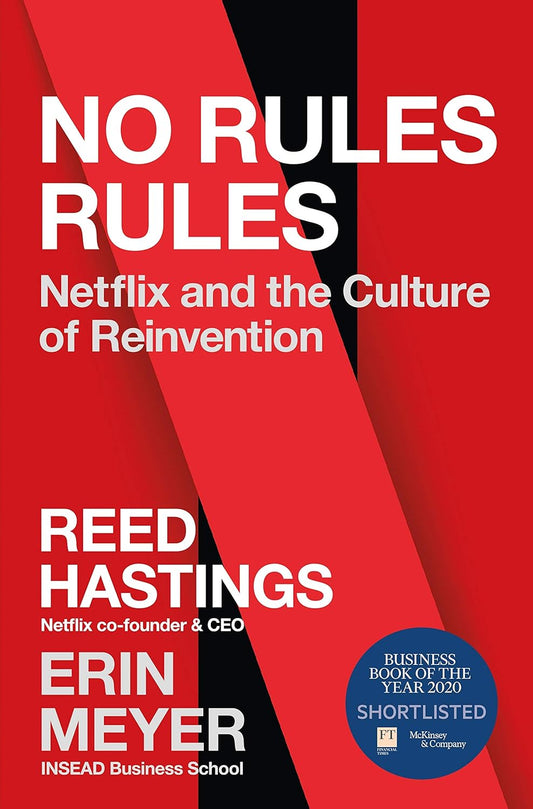 No Rules Rules: Netflix and the Culture of Reinvention Book by Erin Meyer and Reed Hastings