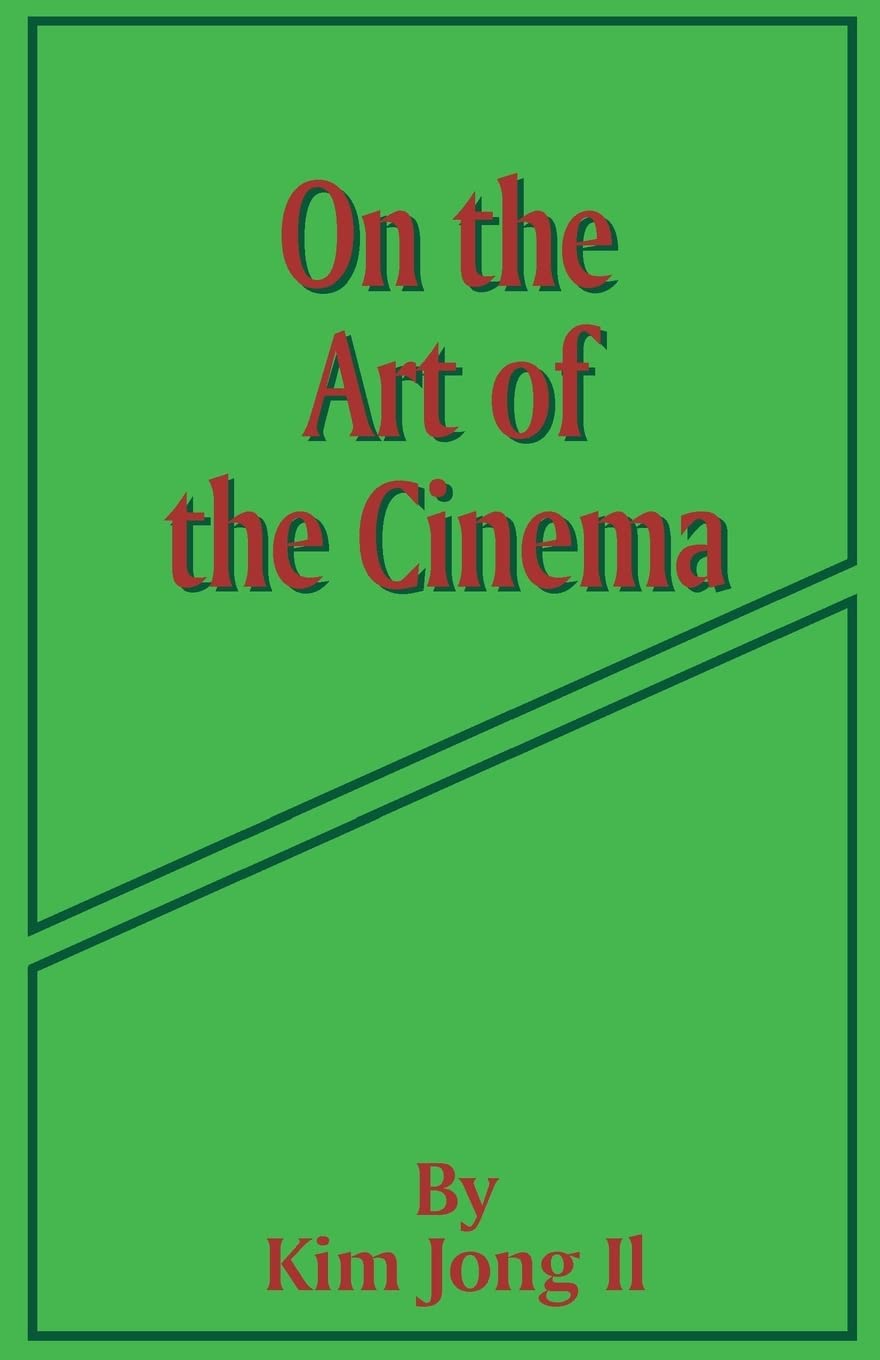On the Art of the Cinema Book by Kim Jong-il