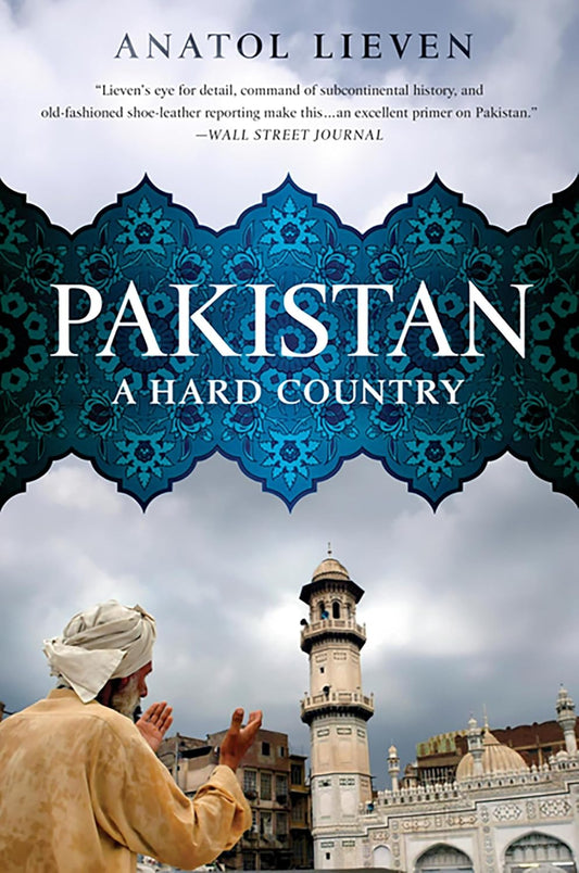 Pakistan: A Hard Country Book by Anatol Lieven
