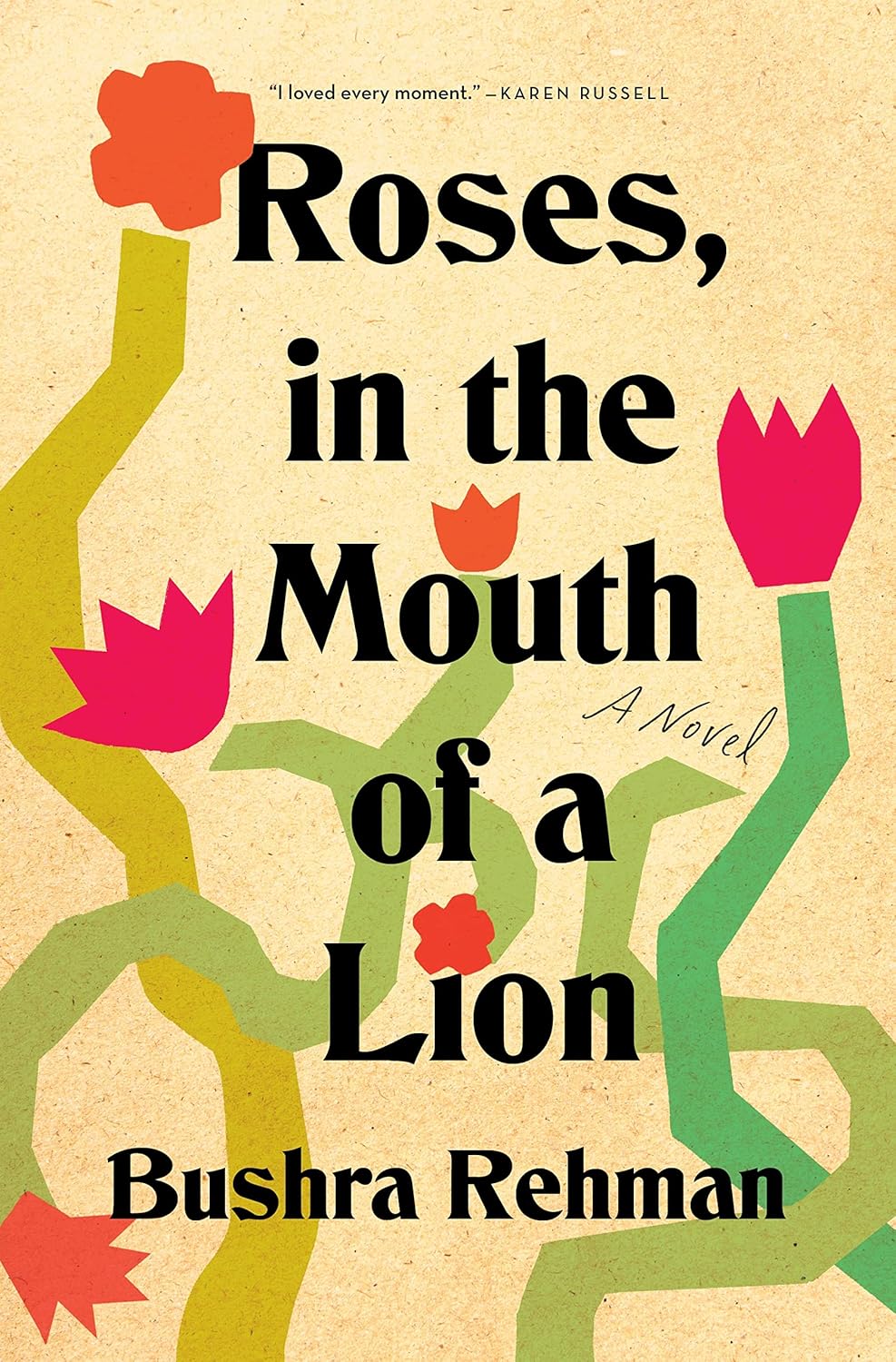 Roses, in the Mouth of a Lion: A Novel by Bushra Rehman